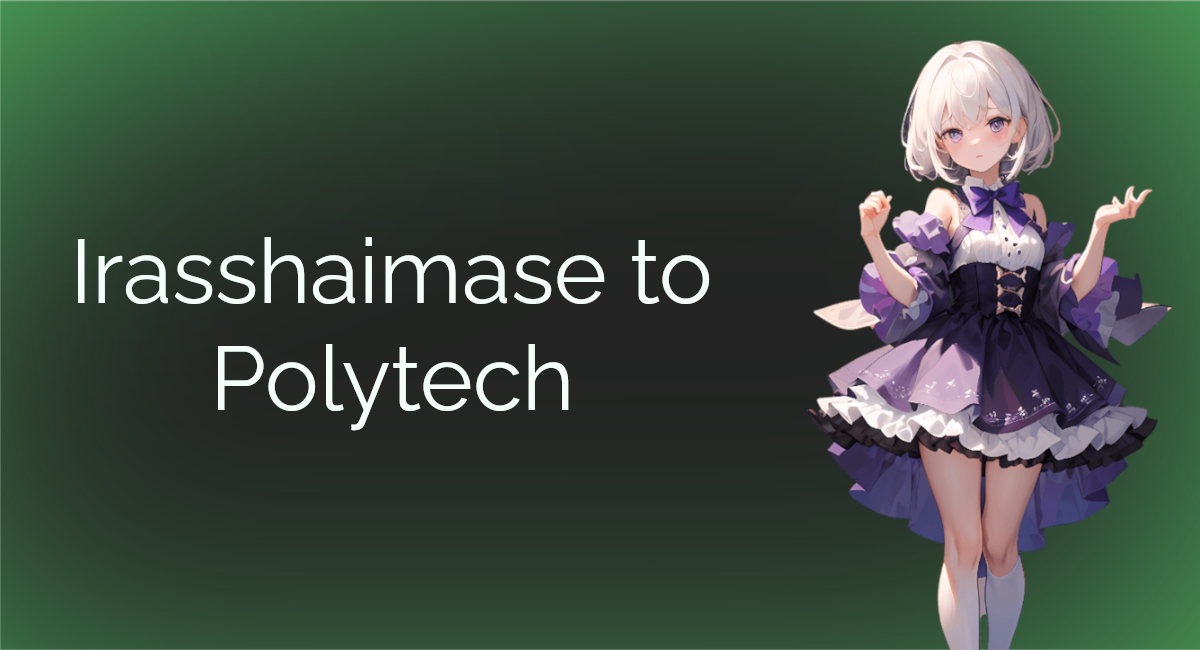 Irasshaimase to Polytech 